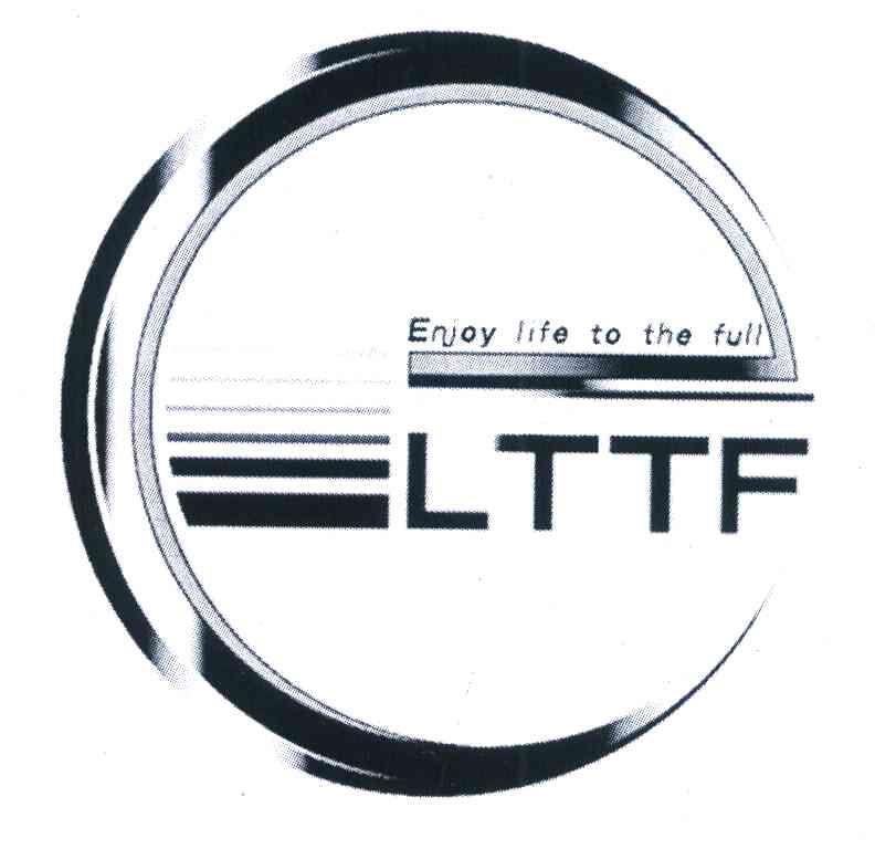 ENJOY LIFE TO THE FULL LTTF