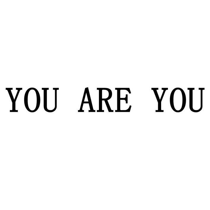 YOU ARE YOU