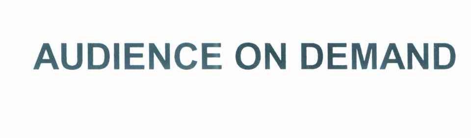 AUDIENCE ON DEMAND