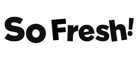 SO FRESH!