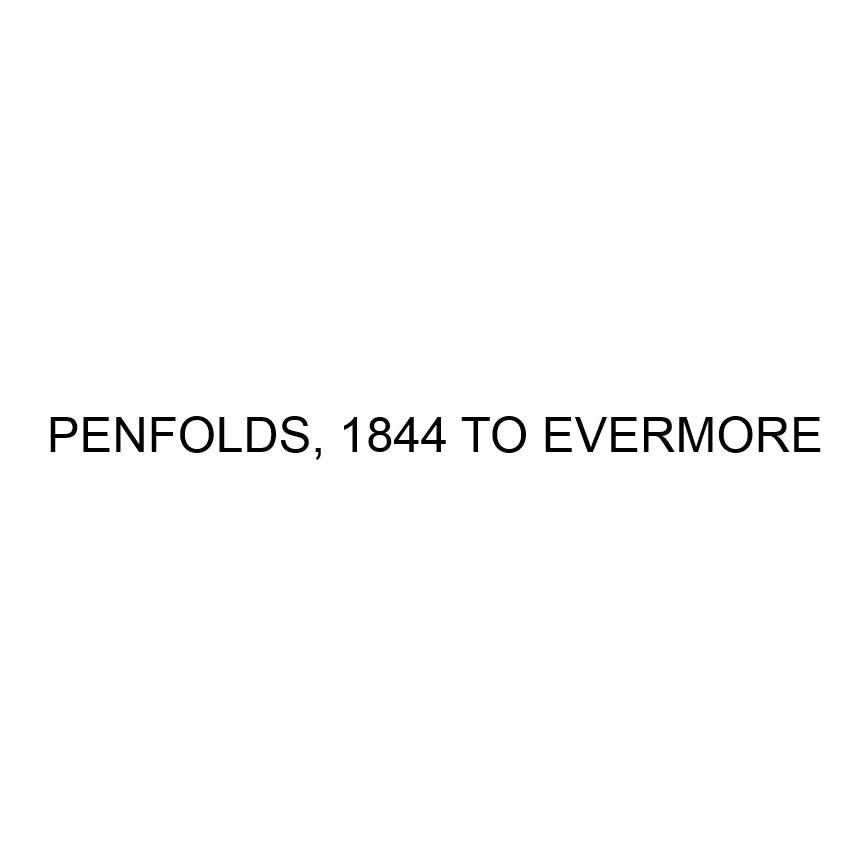 PENFOLDS， 1844 TO EVERMORE