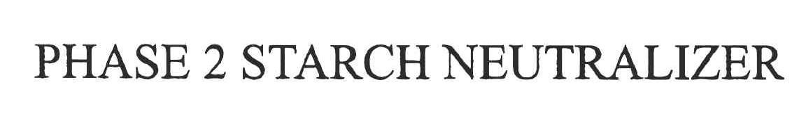 PHASE 2 STARCH NEUTRALIZER