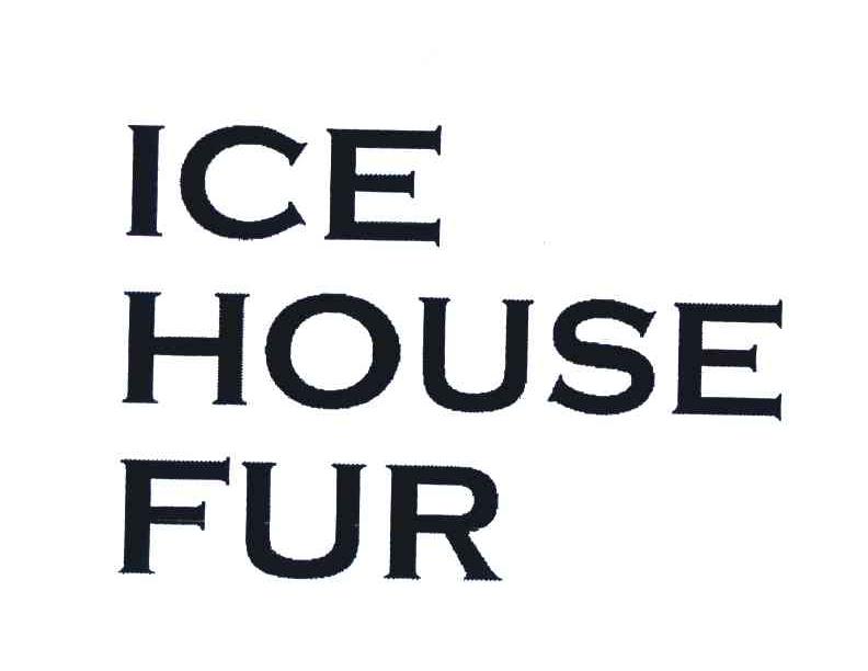 ICE HOUSE FUR