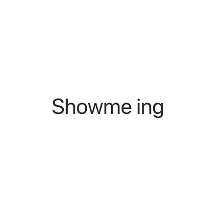 SHOWME ING