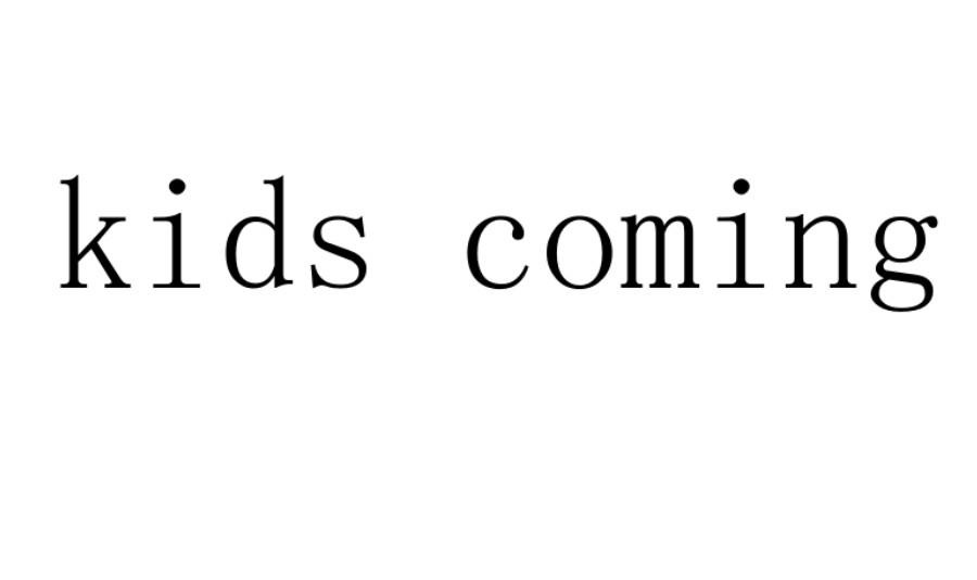 KIDS COMING