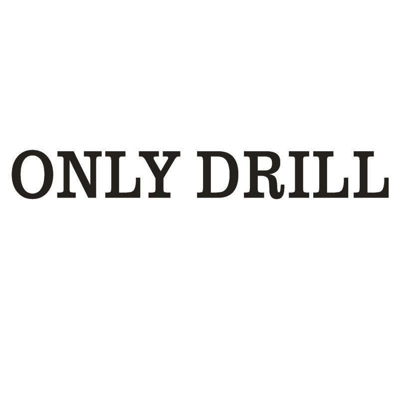 ONLY DRILL