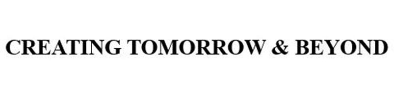 CREATING TOMORROW & BEYOND