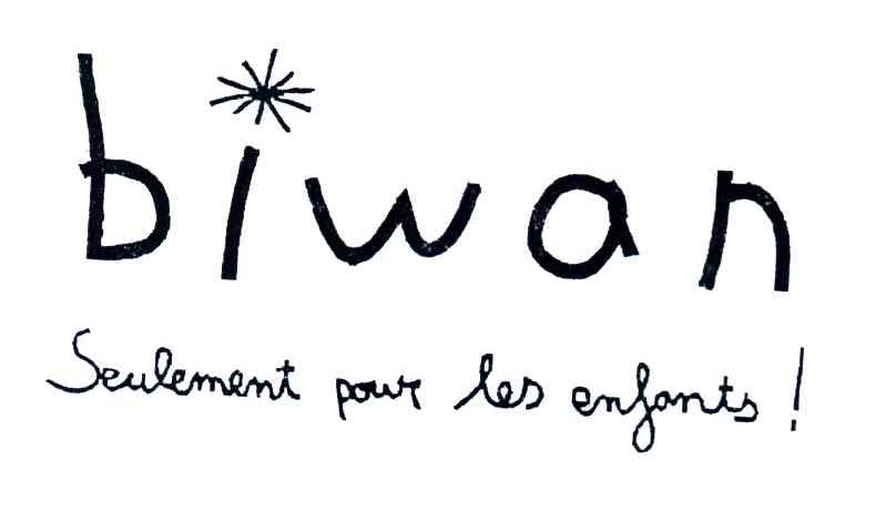 BIWAN;SEULEMENT POUR LES ENFANTS!