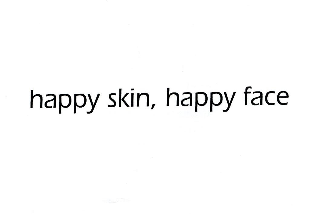 HAPPY SKIN，HAPPY FACE