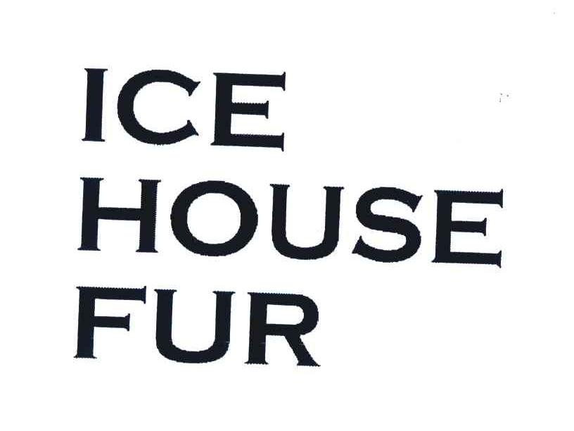 ICE HOUSE FUR