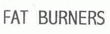 FAT BURNERS