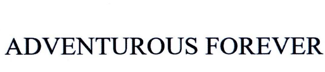 ADVENTUROUS FOREVER