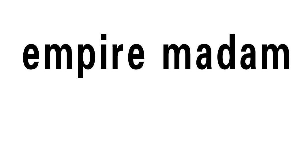 EMPIRE MADAM