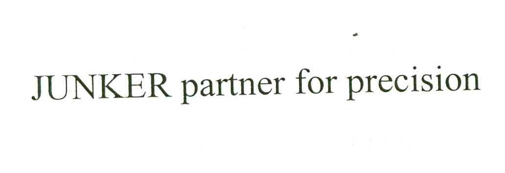 JUNKER PARTNER FOR PRECISION