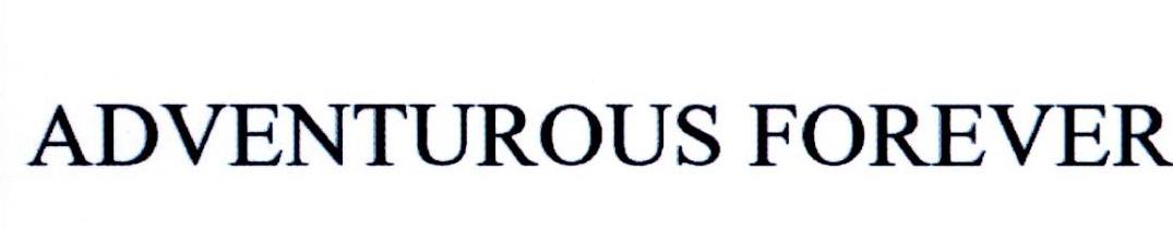ADVENTUROUS FOREVER