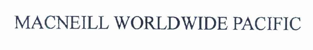 MACNEILL WORLDWIDE PACIFIC