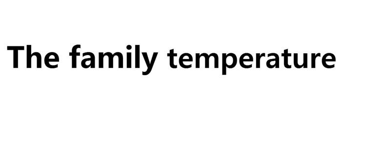 THE FAMILY TEMPERATURE