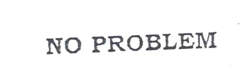 NO PROBLEM