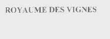 ROYAUME DES VIGNES