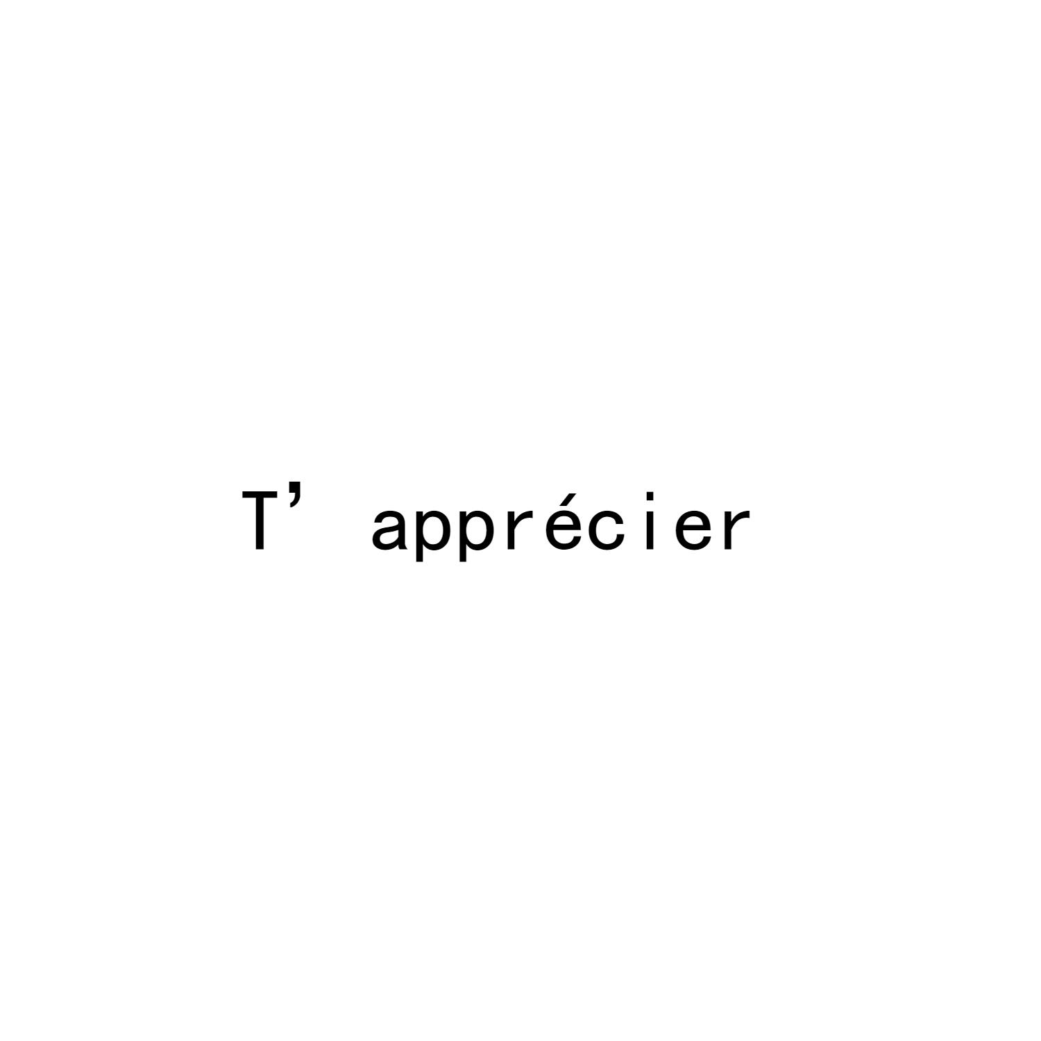 T' APPRECIER