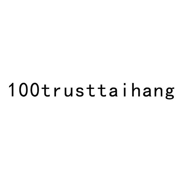 100 TRUSTTAIHANG