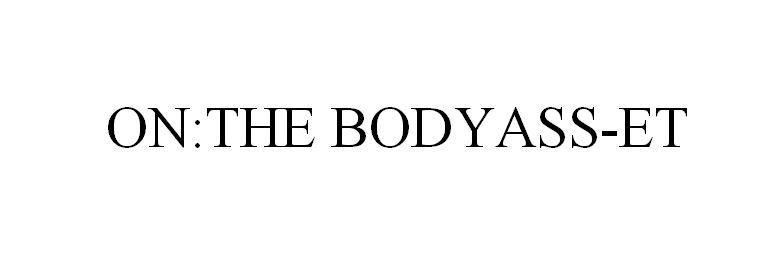 ON：THE BODYASS-ET