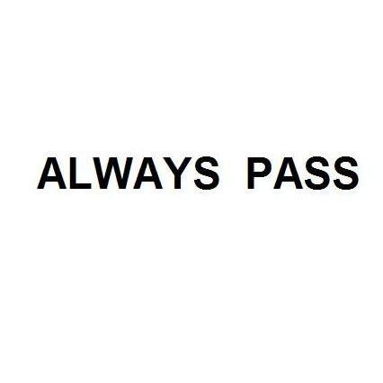 ALWAYS PASS