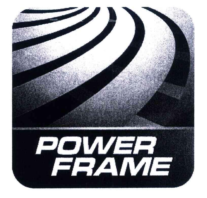 POWER FRAME