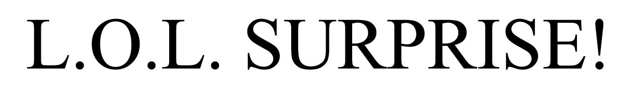 L.O.L. SURPRISE!
