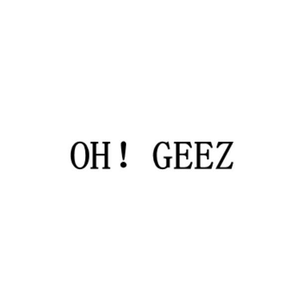 OH！GEEZ