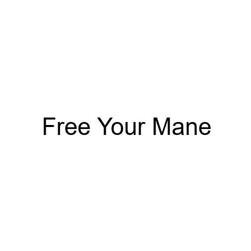 FREE YOUR MANE