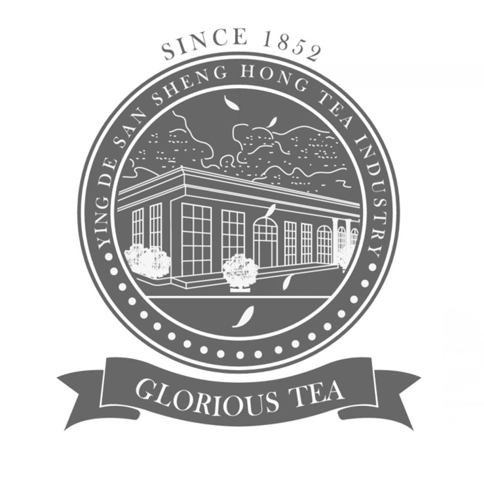 SINCE 1852 YING DE SAN SHENG HONG TEA INDUSTRY GLORIOUS TEA