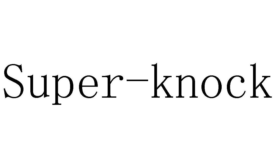 SUPER-KNOCK