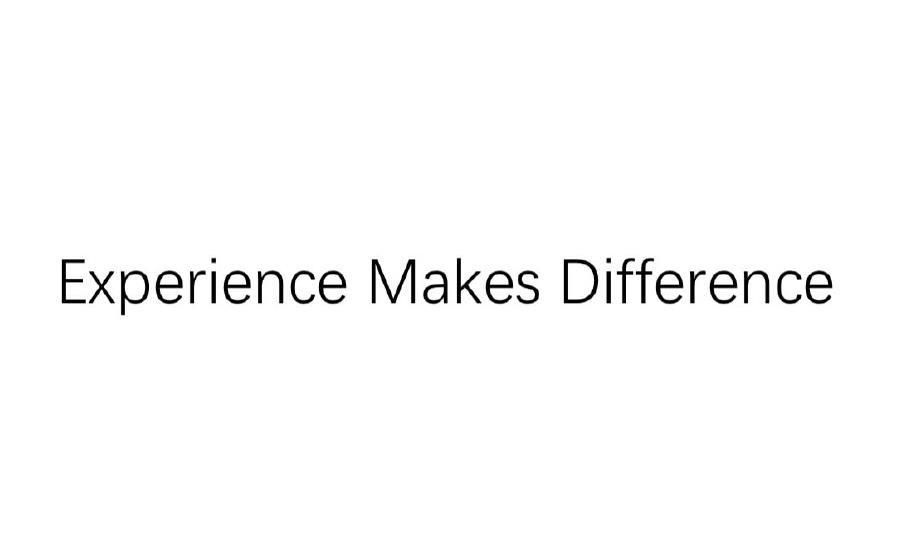 EXPERIENCE MAKES DIFFERENCE