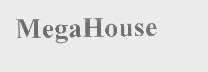 MEGA HOUSE