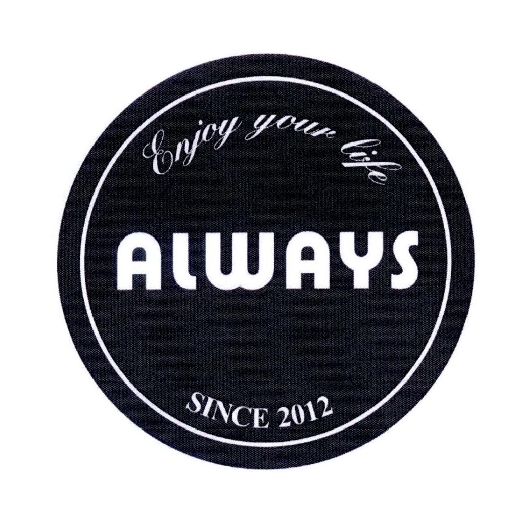 ENJOY YOUR LIFE ALWAYS SINCE 2012