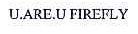 U ARE U FIREFLY