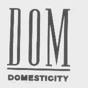 DOMESTICITY DOM