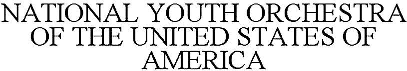 NATIONAL YOUTH ORCHESTRA OF THE UNITED STATES OF AMERICA