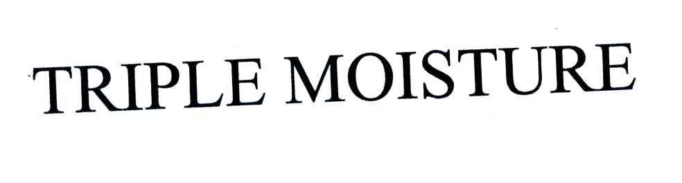 TRIPLE MOISTURE