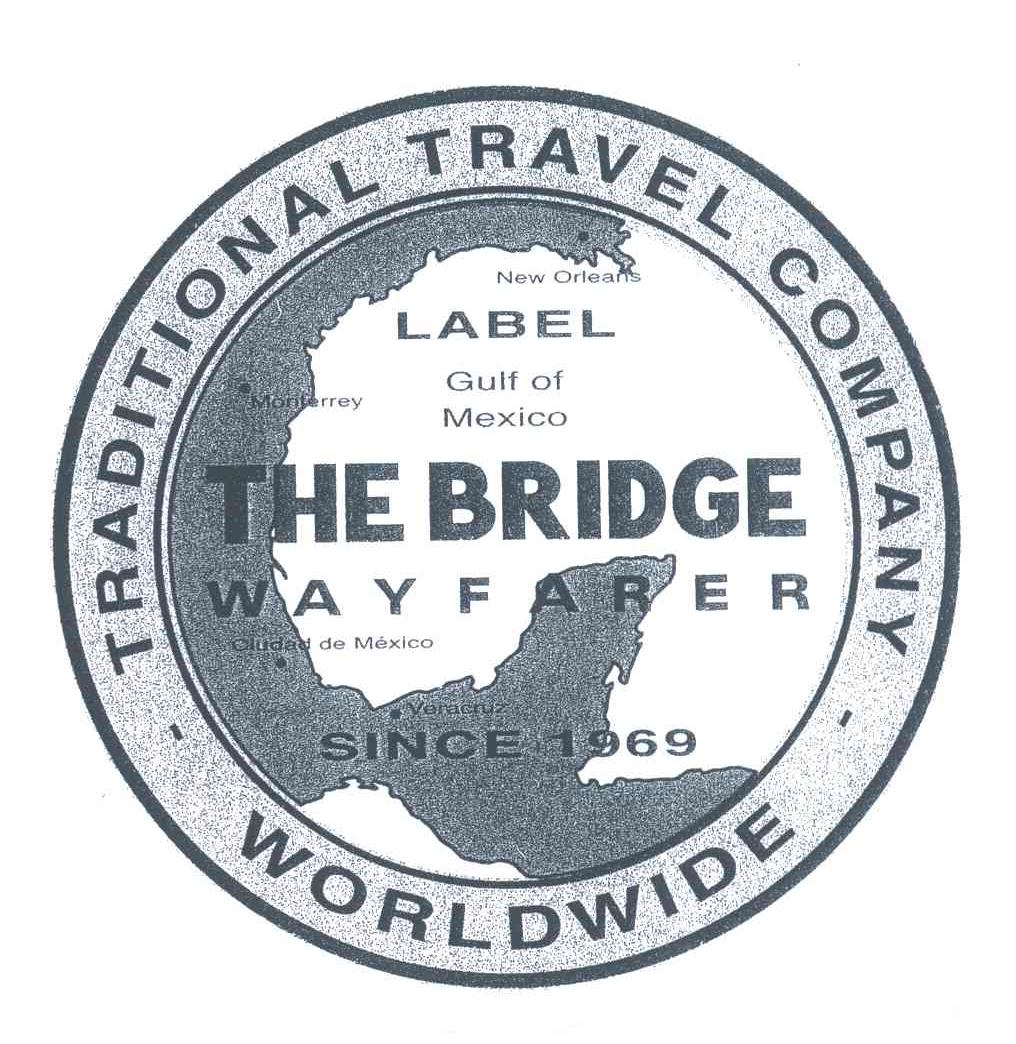 THE BRIDGE;WAYFARER;TRADITIONAL TRAVEL COMPANY ;WORLDWIDE;LABEL;SINCE;1969