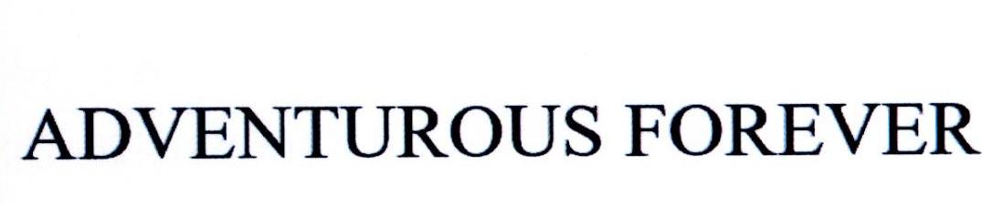ADVENTUROUS FOREVER