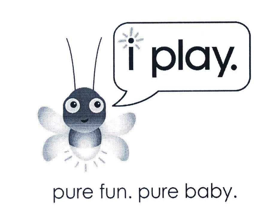 I PLAY. PURE FUN.PURE BABY.