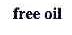 FREE OIL