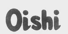 OISHI