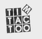 TIM TAC TOO