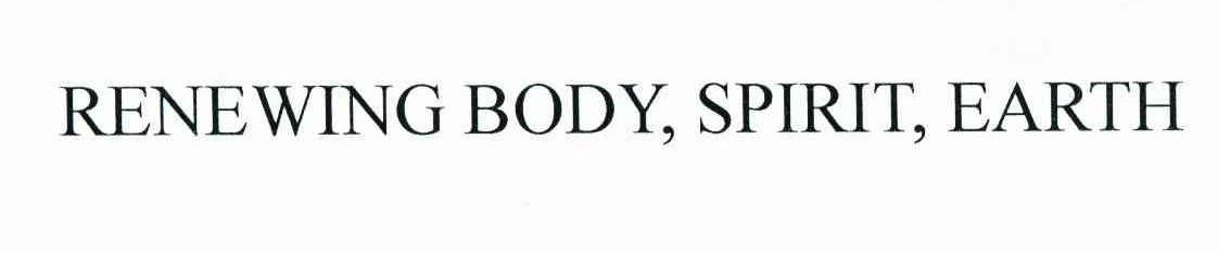 RENEWING BODY SPIRIT EARTH