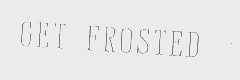 GET FROSTED