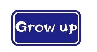 GROW UP
