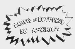 BEAVIS AND BUTT-HEAD DO AMERICA